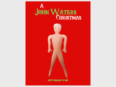 A John Waters Christmas : Blow It Up